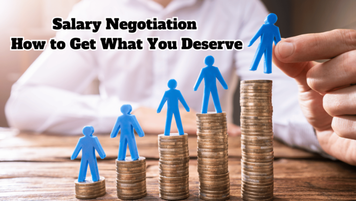 Salary Negotiation: How to Get What You Deserve