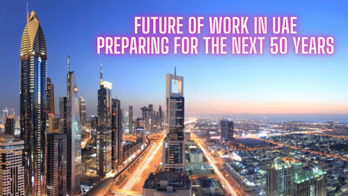 Future of Work in UAE-Preparing for the Next 50 Years