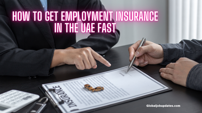 How to Get Employment Insurance in the UAE Fast 