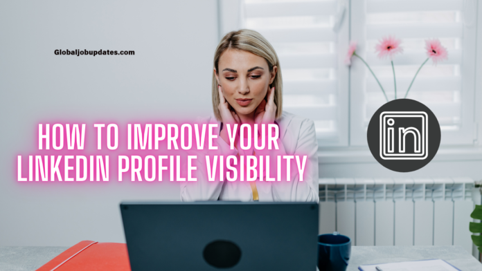 How to Improve Your LinkedIn Profile Visibility