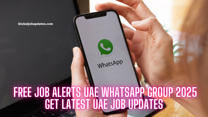 Free Job Alerts UAE WhatsApp Group 2025: Get Latest UAE Job Updates